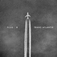 Flug 8, Trans Atlantik (CD)