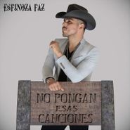 Espinoza Paz, No Pongan Esas Canciones (CD)