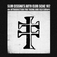 Slim Cessna's Auto Club, SCAC 102 An Introduction For Young And Old Europe (LP)