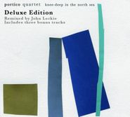 Portico Quartet, Knee-Deep In The North Sea [Deluxe Edition] (CD)