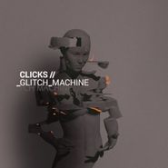 Clicks, Glitch Machine (CD)
