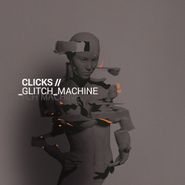 Clicks, Glitch Machine [Deluxe Edition] (CD)