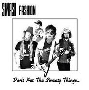 Smash Fashion, Don't Pet The Sweaty Things (CD)