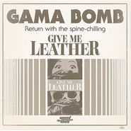 Gama Bomb, Give Me Leather / Return To Easter Rising (7")