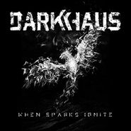 Darkhaus, When Sparks Ignite (CD)