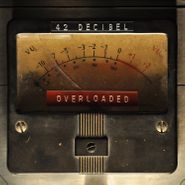 42 Decibel, Overloaded (LP)
