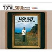 Leon Huff, Here To Create Music (CD)