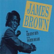 James Brown, Greatest Hits Of The Fourth Decade (CD)