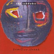 Subdudes , Primitive Streak (CD)