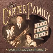 The Carter Family, Can The Circle Be Unbroken - Country Music's First Family (CD)