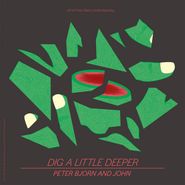 Peter Bjorn And John, Dig A Little Deeper / What I Could Do If I Wanted To [Record Store Day Green Vinyl] (7")