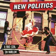 New Politics, A Bad Girl In Harlem (CD)