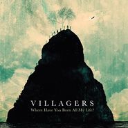 Villagers, Where Have You Been All My Life? (CD)