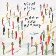 Steve Mason, Meet The Humans [180 Gram Vinyl] (LP)