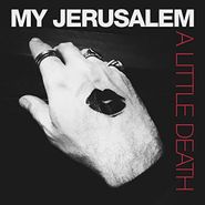 My Jerusalem, A Little Death (LP)