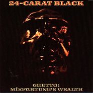 24-Carat Black, Ghetto: Misfortune's Wealth [180 Gram Vinyl] (LP)