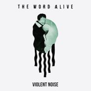 The Word Alive, Violent Noise [Clear Vinyl] (LP)