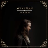 Avi Kaplan, I'll Get By (CD)