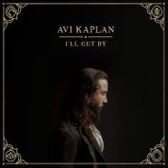 Avi Kaplan, I'll Get By (LP)