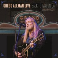 Gregg Allman, Gregg Allman Live: Back To Macon, GA - January 14, 2014 (CD)