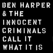 Ben Harper & The Innocent Criminals, Call It What It Is [180 Gram Vinyl] (LP)