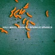 Holy White Hounds, Sparkle Sparkle (LP)