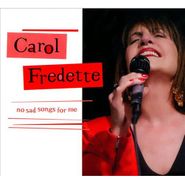 Carol Fredette, No Sad Songs For Me (CD)