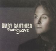 Mary Gauthier, Trouble & Love (LP)