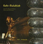 M.C. Schmidt, Batu Malablab: Suite For Prepared Piano, Flute & Electronics (CD)