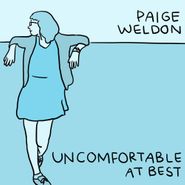 Paige Weldon, Uncomfortable At Best (7")