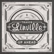 Travis Linville, Up Ahead (LP)