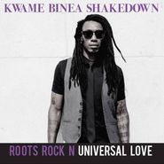 Kwame Binea Shakedown, Roots Rock N Universal Love (CD)