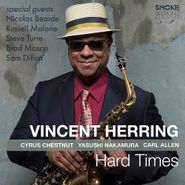 Vincent Herring, Hard Times (CD)