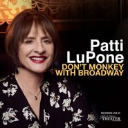 Patti LuPone, Don't Monkey With Broadway (CD)