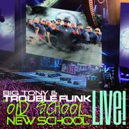 Trouble Funk, Old School New School Live! (CD)
