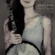 Kelly Hunt, Even The Sparrow (CD)