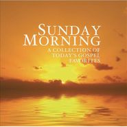 Various Artists, Sunday Morning : A Collection Of Today's Gospel Favorites (CD)