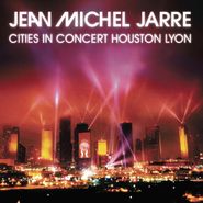 Jean-Michel Jarre, Cities In Concert Houston Lyon (CD)