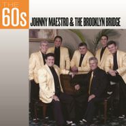 Johnny Maestro, The 60s: Johnny Maestro & The Brooklyn Bridge (CD)
