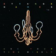Strange Names, Use Your Time Wisely (CD)