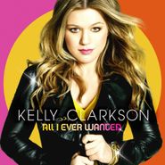 Kelly Clarkson, All I Ever Wanted (CD)