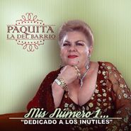 Paquita La Del Barrio, Mis Número 1... Dedicado A Los Inútiles (CD)
