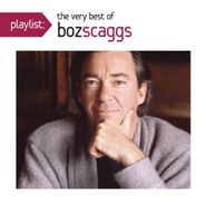 Boz Scaggs, Playlist: The Very Best Of Boz Scaggs (CD)