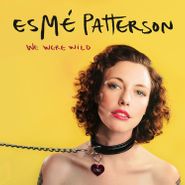 Esmé Patterson, We Were Wild (CD)