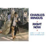 Charles Mingus, Right Now: Live At The Jazz Workshop (LP)