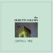The Durutti Column, Greetings Three [European 180 Gram Vinyl] (12")