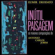 Eumir Deodato, Inútil Paisagem (LP)