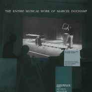 Marcel Duchamp, The Entire Musical Work Of Marcel Duchamp (LP)