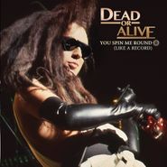 Dead Or Alive, You Spin Me Round (Like A Record) (7")