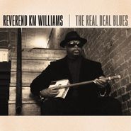 Reverend KM Williams, The Real Deal Blues (CD)